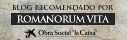Blog recomendado por Romanorum Vita. Obra Social "la Caixa"